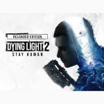 Dying Light 2 Stay Human: Reloaded Edition cover with a man's profile on the right, a blue cityscape, and a large weapon in the foreground.